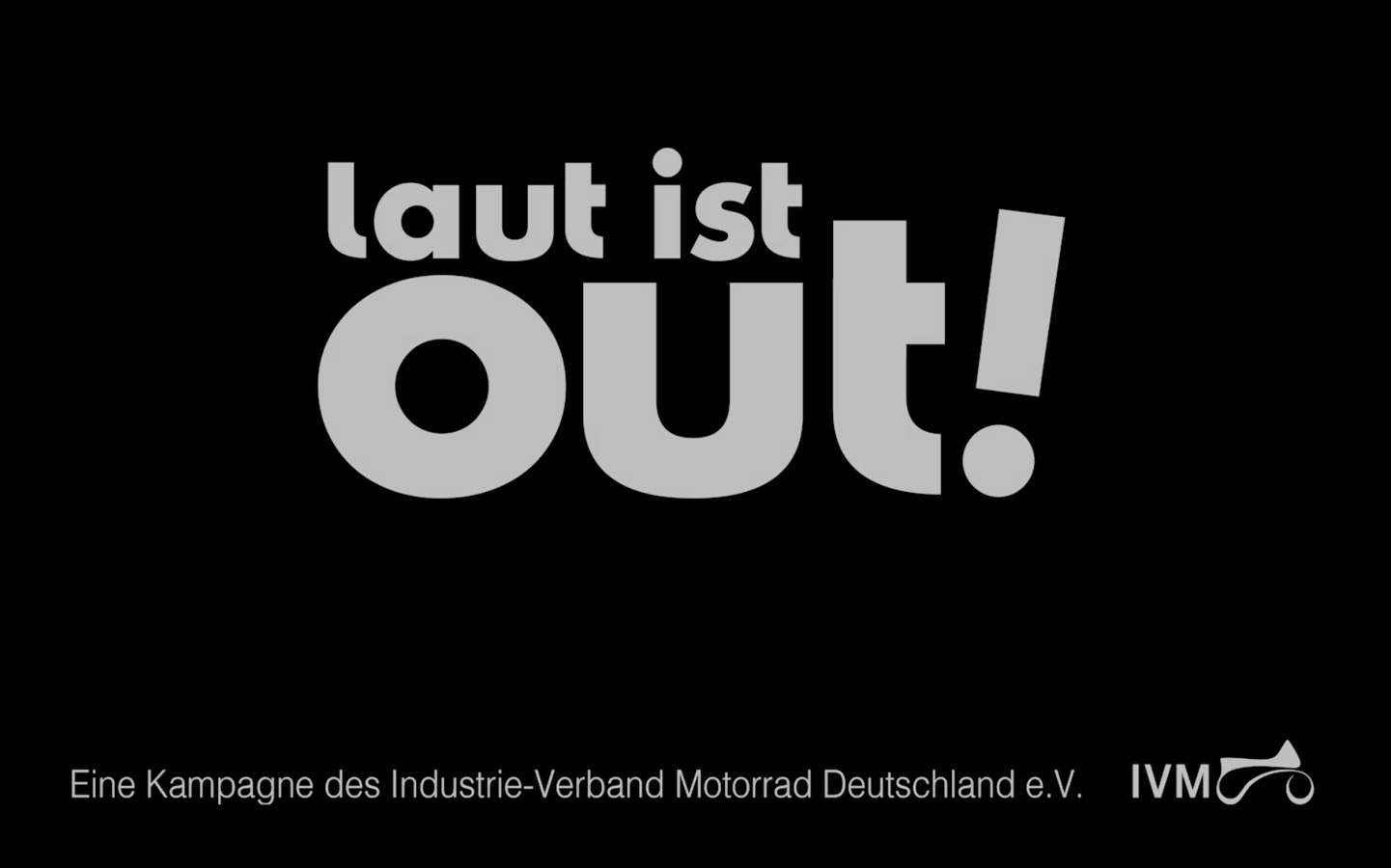 IVM “Laut ist out!”